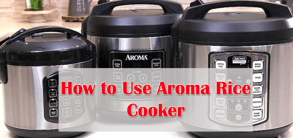 How To Use Aroma Rice Cooker The Perfect Way HiHomePicks   How To Use Aroma Rice Cooker 